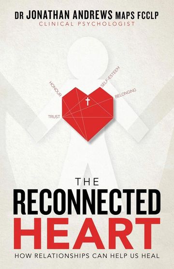 Book cover of 'The Reconnected Heart' by Dr Jonathan Andrews about healing through relationships.