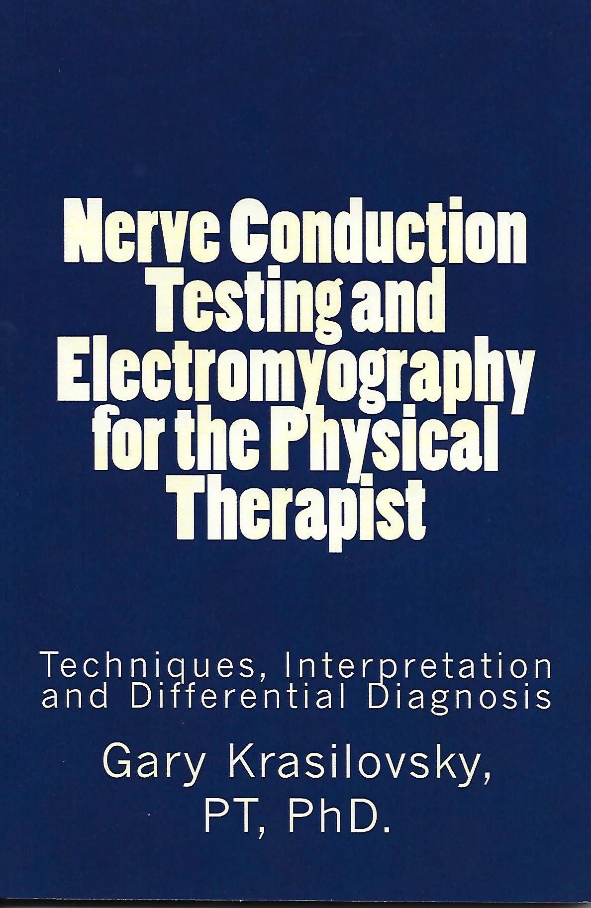 Nerve Conduction Testing And Electromyography For The Physical Therapist