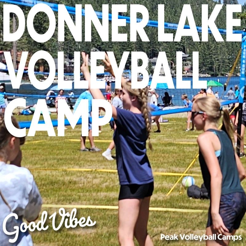 Donner Lake Volleyball Camp in Truckee California by Peak Volleyball Camps and Mike Welch coach