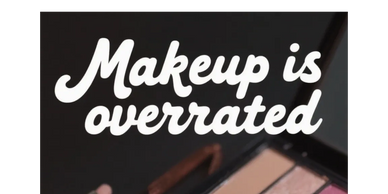 Text reads 'Makeup is overrated' with makeup products in the background.