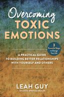Self-help book Overcoming Toxic Emotions, A Practical Guide to Building Better Relationships with Yo