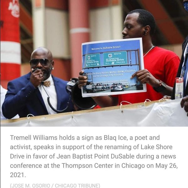 Blaq Ice was largely responsible for the renaming of Lake Shore Drive to DuSable Lake Shore Drive