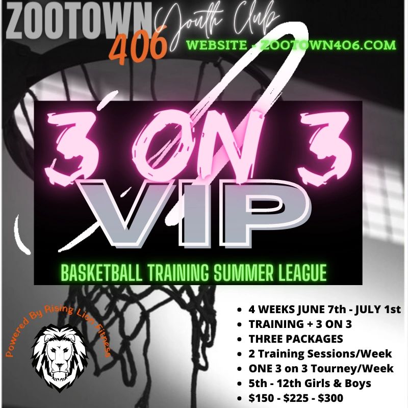 Zootown 406 Non Profit Youth Club 501C3 VIP 3 on 3 Powered by Rising Lion Fitness