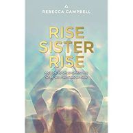 Rebecca Campbell, Rise Sister Rise