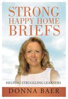 Strong Happy Home Briefs: Helping Struggling Learners, by Donna Baer