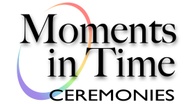 Moments in Time Ceremonies