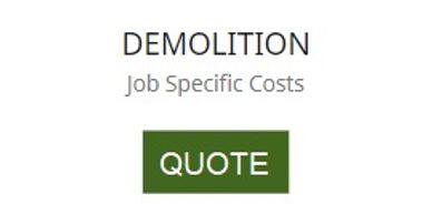 Demolition - job specific costs quote botton