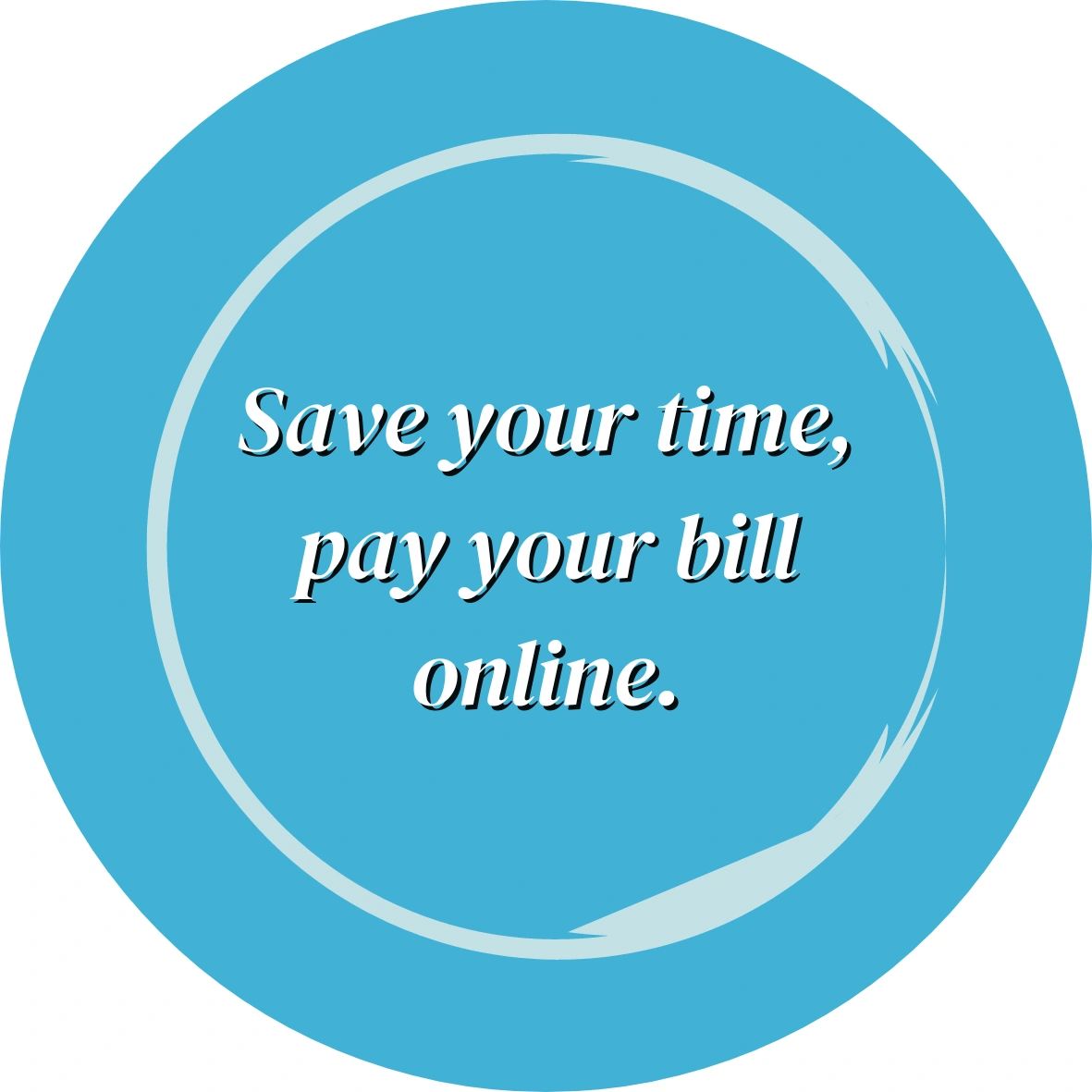 Save your time, pay your bill online.