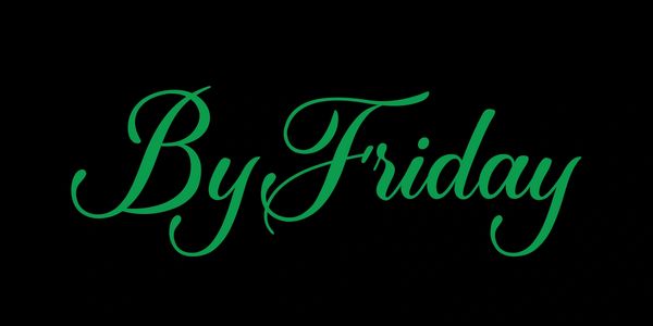 Green cursive text 'By Friday' on black background.