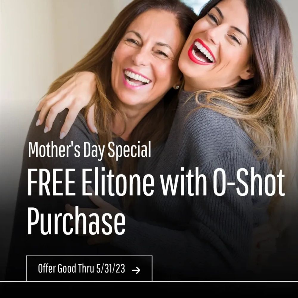 Mother's Day, Specials, Savings, Elitone, O-Shot, Vaginal rejuvenation