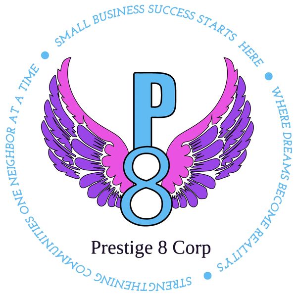Prestige 8 Corp. Logo & Tagline "Small Business Success Starts Here" " Where Dreams Become Reality'.