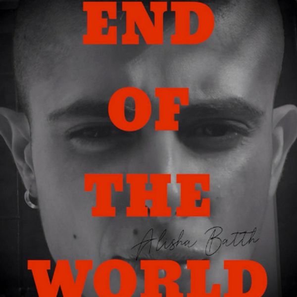 ALISHA BATTH - END OF THE WORLD
