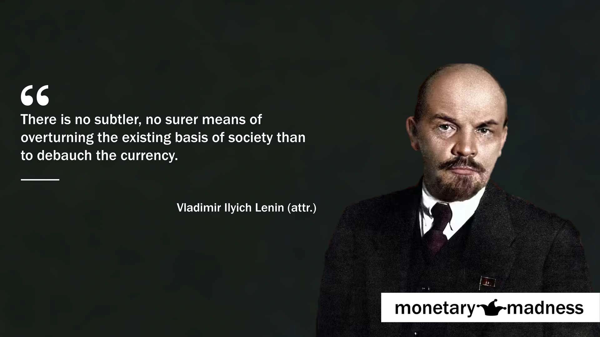 quote Lenin No subtler no surer means of overturning society than to debauch currency inflation