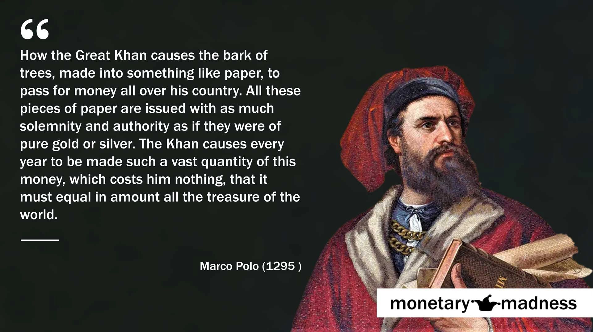 quote Marco Polo Great Kahn paper money costs him nothing have authority like gold and silver