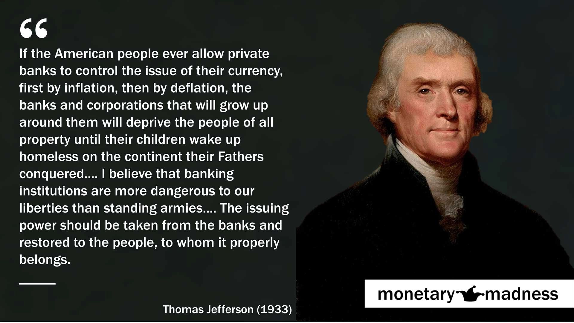 quote Thomas Jefferson banking institutions are more dangerous than armies Inflation  banking
