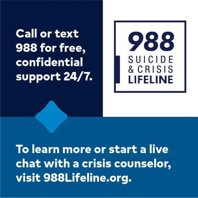 988 Suicide & Crisis Lifeline for free, confidential support.