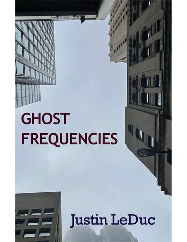 Upward view of skyscrapers with book title 'Ghost Frequencies' and author Justin LeDuc.
