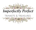 Imperfectly Perfect
Trinkets & Treasures