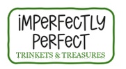 Imperfectly Perfect
Trinkets & Treasures