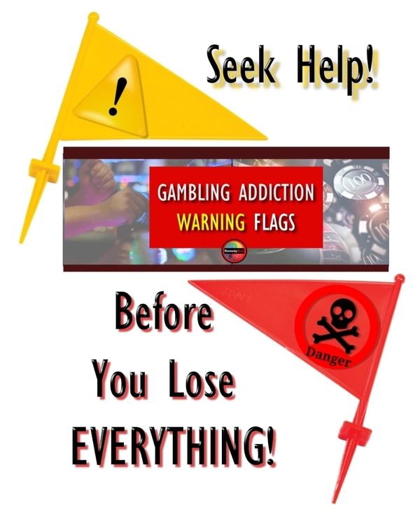 Gambling Addiction Yellow and Red Warning Flags. Seek Help! Before You Lose EVERYTHING!