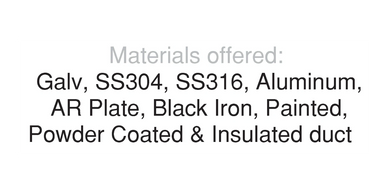 Materials offered: galvanized, SS304, SS316, aluminum, ar plate, black iron, painted, powder coated,n