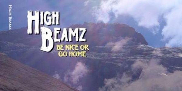 High Beamz Be nice or Go home
