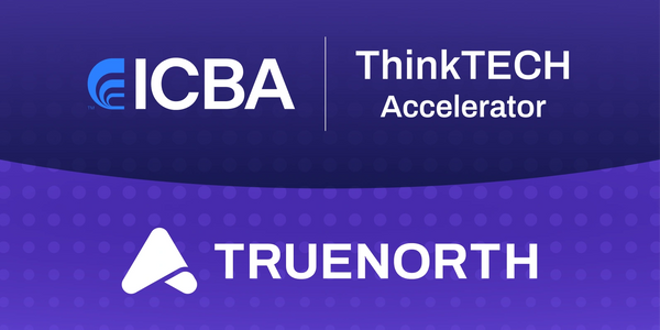 ICBA ThinkTECH Accelerator partners with TrueNorth for innovation.