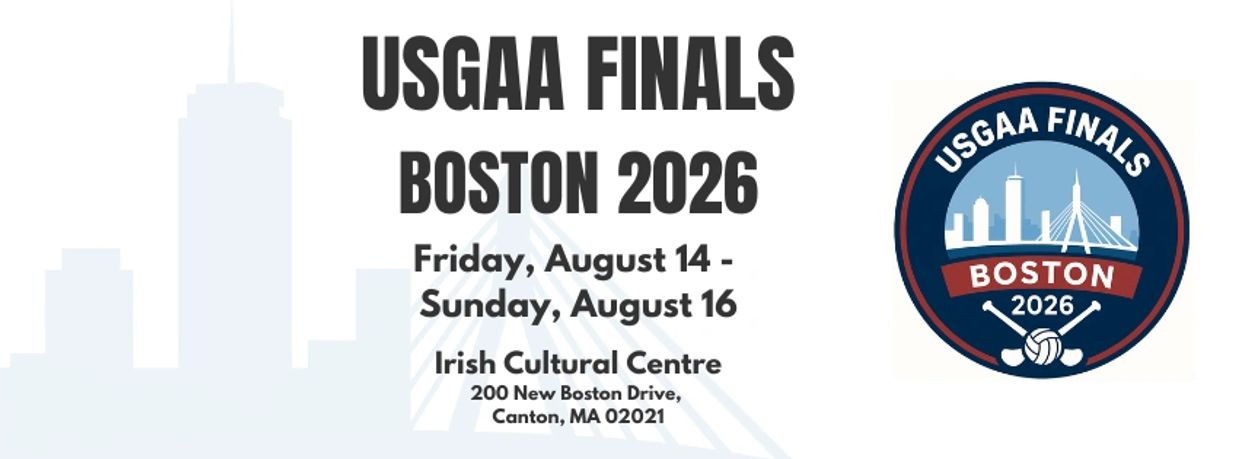 USGAA Finals Boston 2026. August 14th, 16th & 16th at the Irish Cultural Centre in Canton.