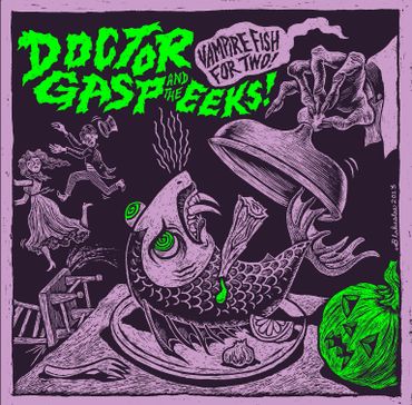 Doctor Gasp and the Eeks "Vampire Fish For Two!" album cover from 2013. Art by Dan Blakeslee