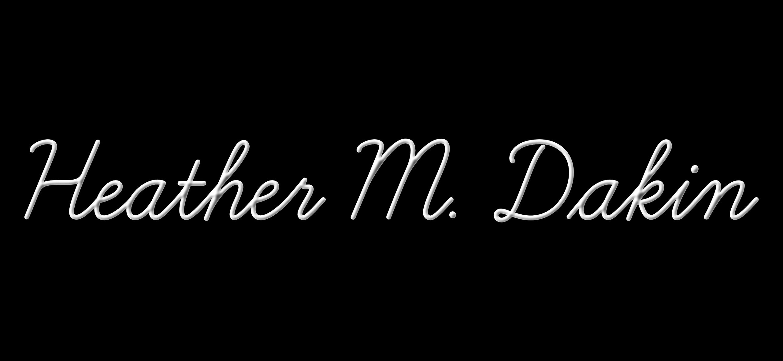 Elegant cursive script of the name Heather M. Dakin on a black background.