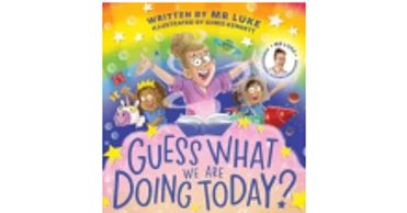 Colourful book cover of "Guess What We Are Doing Today?" by Mr Luke.