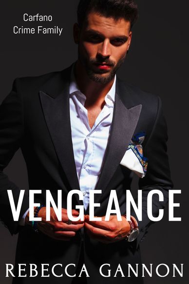 vengeance, rebecca gannon author, rebecca gannon romance author, mafia romance, carfano crime family