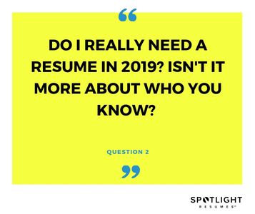 Do I really need a resume in 2019? Isn't it more about who you know?
