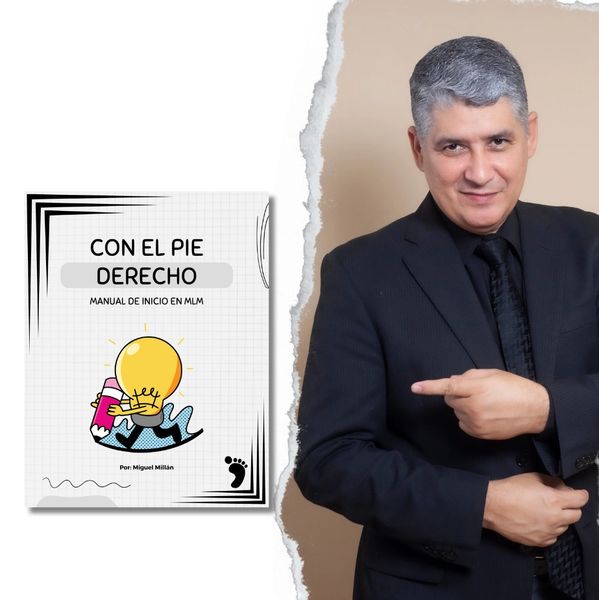 Manual de inicio para emprendedores de Multinivel "Con el pie derecho" por Miguel Millán.