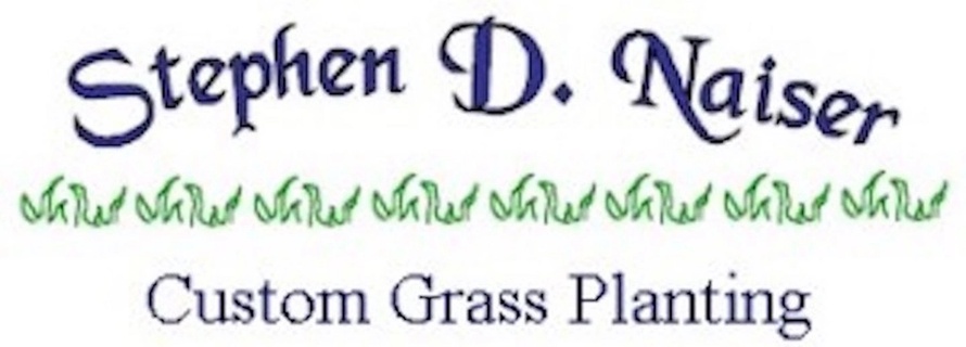 Stephen D. Naiser Custom Grass Planting