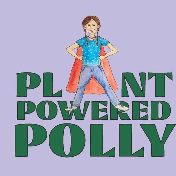 Little girl named Polly who stands in her power pose only eats plants. Her name is Plant Powered Pol