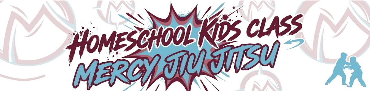 Homeschool Kids Class Mercy Jiu Jitsu banner.