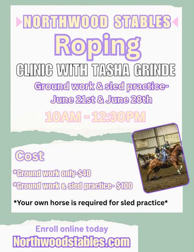 Flyer for a roping clinic at Northwood Stables with Tasha Grinde, June 21 & 28.