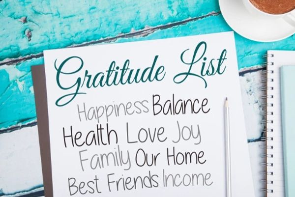 Gratitude List, Happiness, Balance, Health, Love, Joy, Family, Our Home, Best Friends, Income
