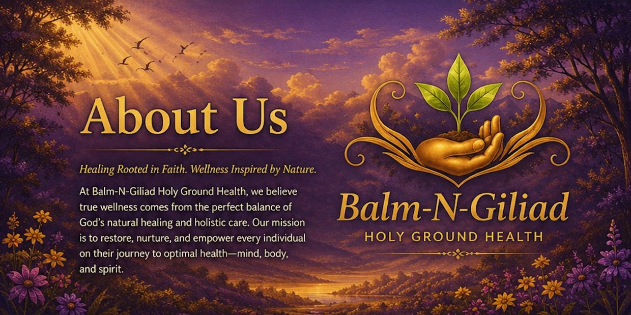 About Us page of Balm-N-Giliad Holy Ground Health with a nature-inspired healing theme.