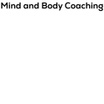 

Mind and Body Coaching Ltd

