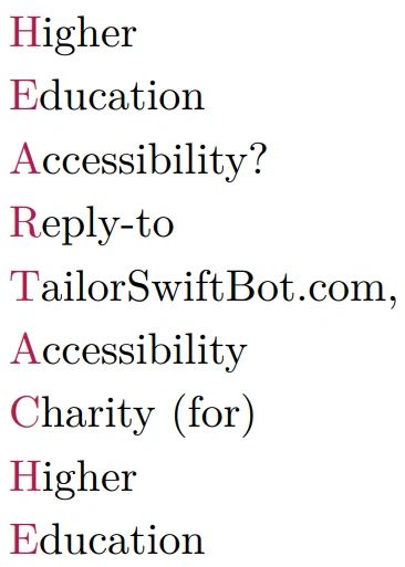 Slogan for TailorSwiftBot.com; it is a backronym for "Heartache."