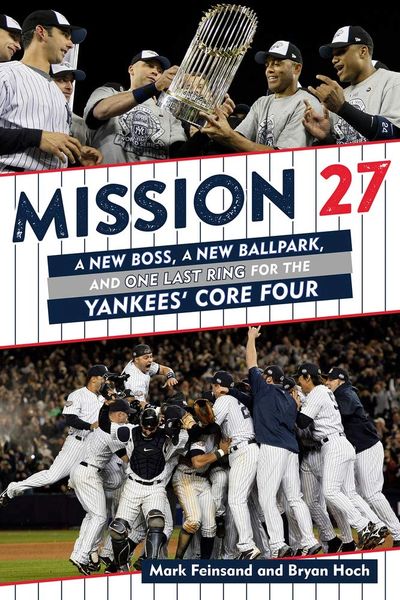 Mission 27 A New Boss A New Ballpark and One Last Ring for the Yankees' Core Four by Bryan Hoch