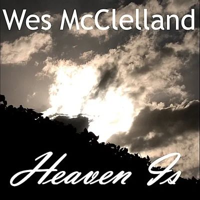 Heaven Is song by Wes McClelland