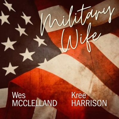 Military Wife song by Wes McClelland and Kree Harrison