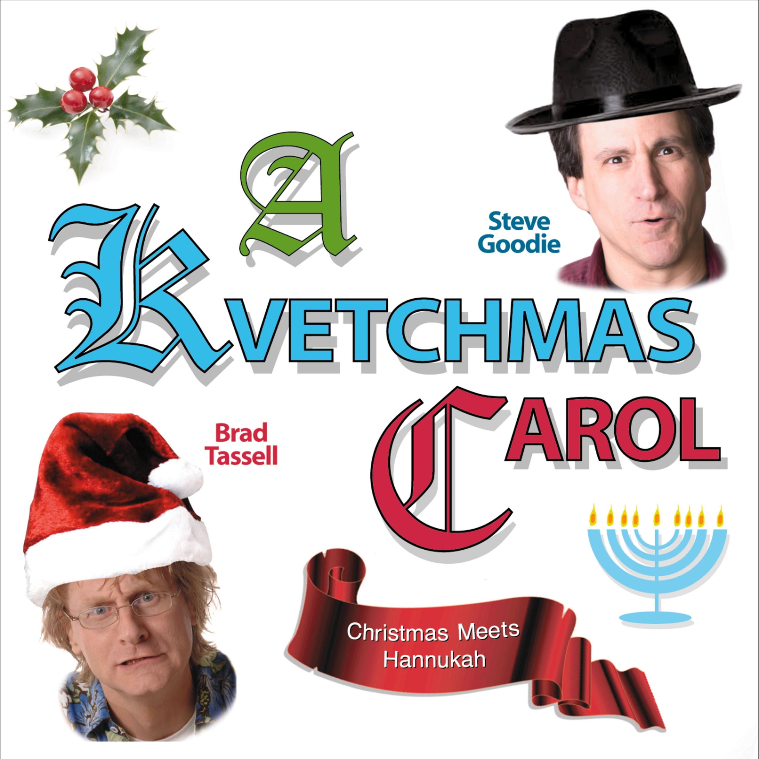 Kvetchmas carol Christmas meets Hanukkah music holiday steve goodie brad tassell