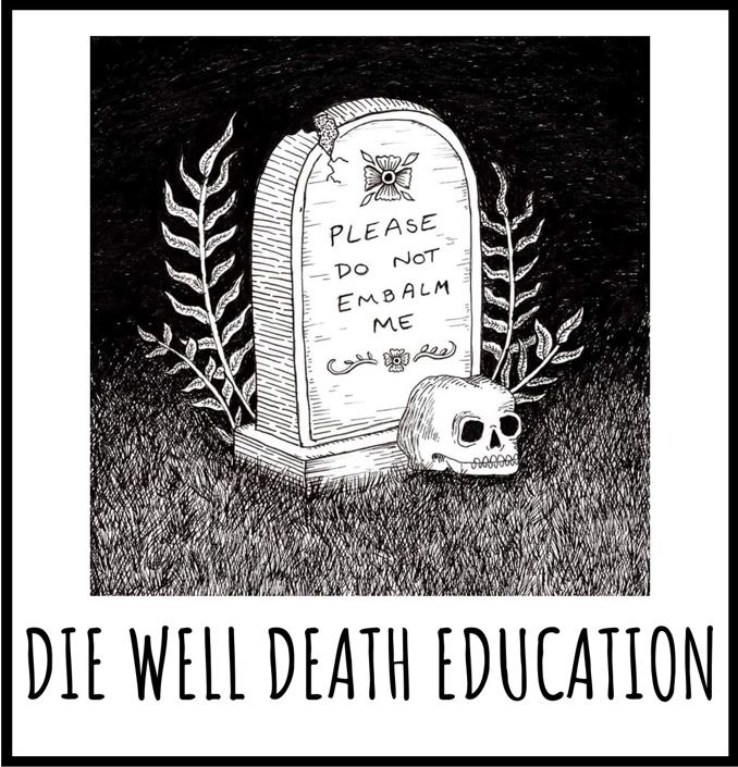 A tombstone with a plea not to be embalmed and the phrase 'Die Well Death Education'.