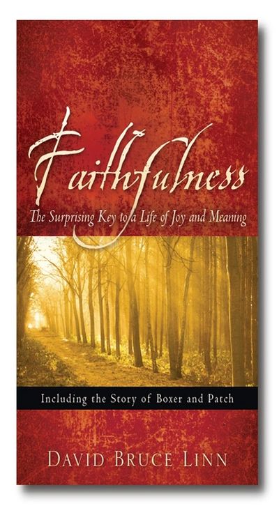 Faithfulness, The Surprising Key to a Life of Joy and Meaning.
