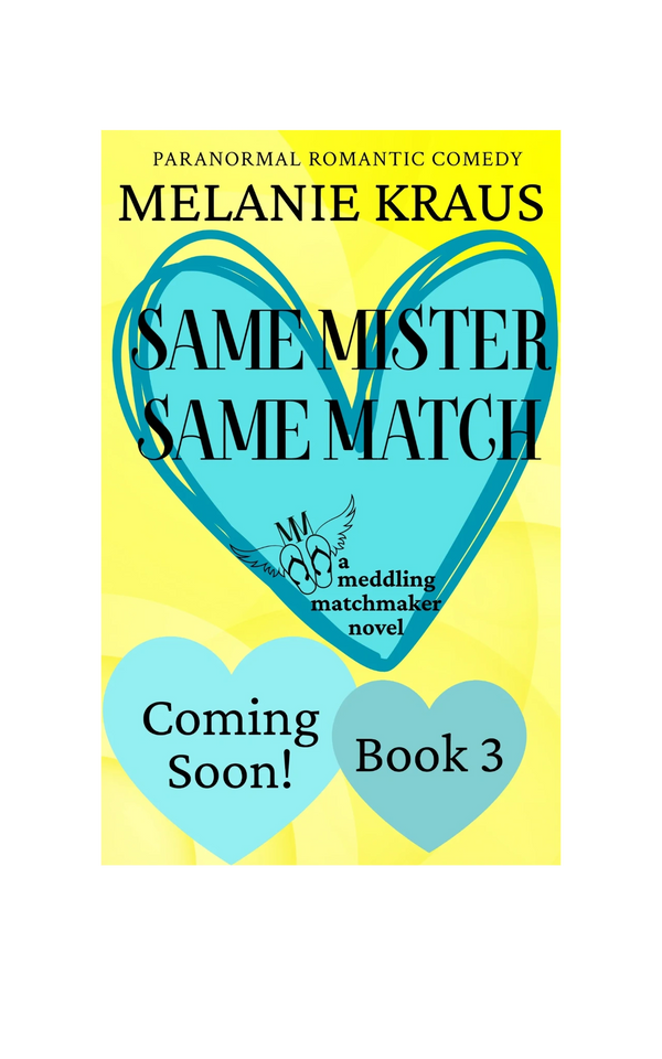 Melanie Kraus romance author Same Mister, Same Match Meddling Matchmaker Series Coming Soon