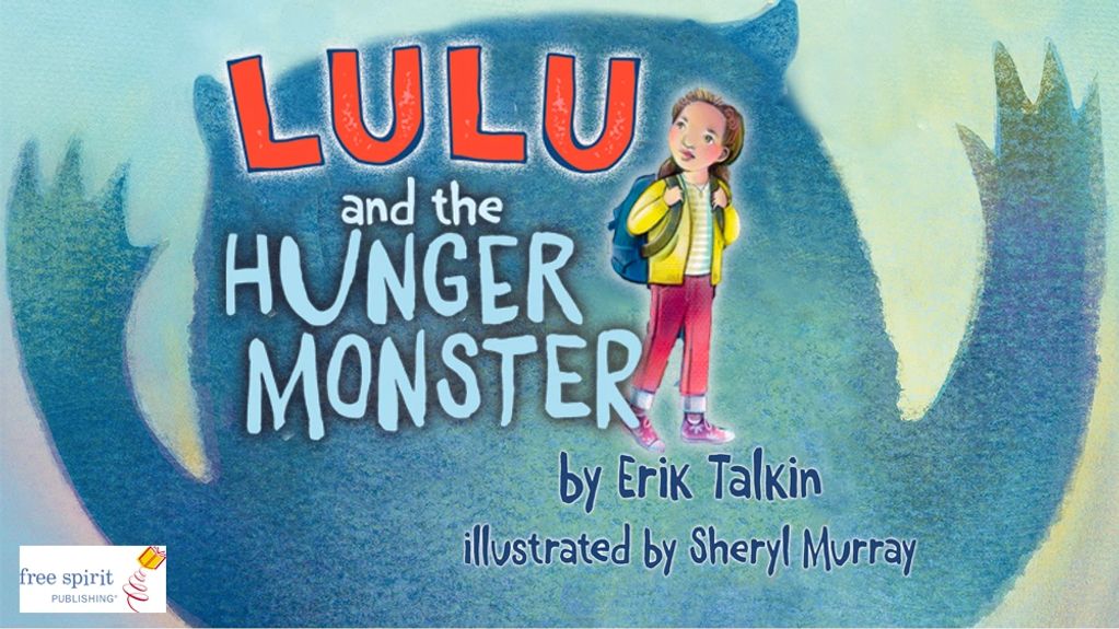 Lulu and the Hunger Monster Front Cover. Written by Erik Talkin Published by Free Spirit 2020